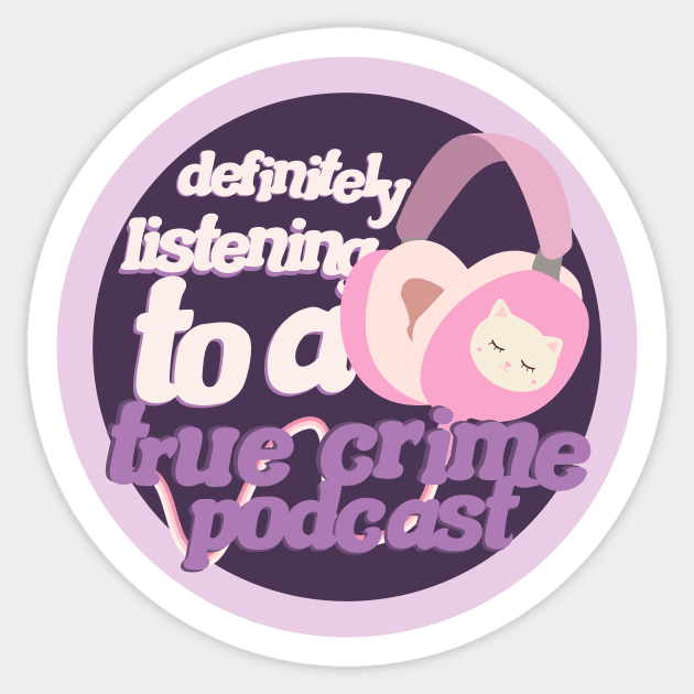 Definitely listening to a true crime podcast Sticker by rachelaranha